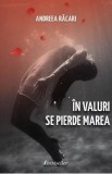 In valuri se pierde marea - Andreea Racari
