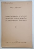 PRIVIRE RETROSPECTIVA SI ORIENTARI ASUPRA UNOR PROBLEME GEOGRAFICE DIN RAZA UNIVERSITATII BUCURESTENE de VINTILA MIHAILESCU , 1941