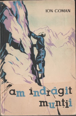 Ion Coman - Am indragit muntii foto