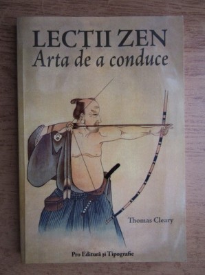 Lectiile Zen. Arta de a conduce - Thomas Cleary foto