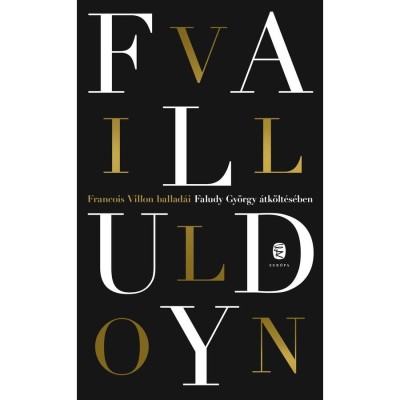 Francois Villon ballad&amp;aacute;i Faludy Gy&amp;ouml;rgy &amp;aacute;tk&amp;ouml;lt&amp;eacute;s&amp;eacute;ben - Meg&amp;aacute;ldva &amp;eacute;s lek&amp;ouml;pve minden&amp;uuml;tt - Faludy Gy&amp;ouml;rgy foto