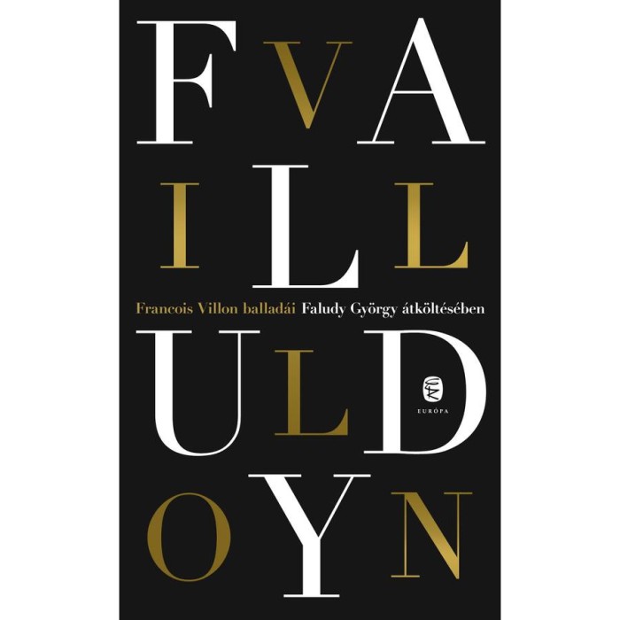 Francois Villon ballad&aacute;i Faludy Gy&ouml;rgy &aacute;tk&ouml;lt&eacute;s&eacute;ben - Meg&aacute;ldva &eacute;s lek&ouml;pve minden&uuml;tt - Faludy Gy&ouml;rgy