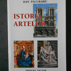 DAN PACURARIU - ISTORIA ARTELOR DE LA ORIGINI PANA IN PREZENT (1999)