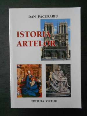 DAN PACURARIU - ISTORIA ARTELOR DE LA ORIGINI PANA IN PREZENT (1999) foto