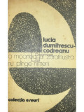 Lucia Dumitrescu-Codreanu - La moartea lui Zarathustra nu pl&acirc;nge nimeni (editia 1981)