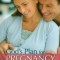 God&#039;s Plan for Your Pregnancy: From Conception to Childbirth and Beyond