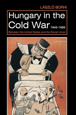 Hungary in the Cold War, 1945-1956: Between the United States and the Soviet Union foto