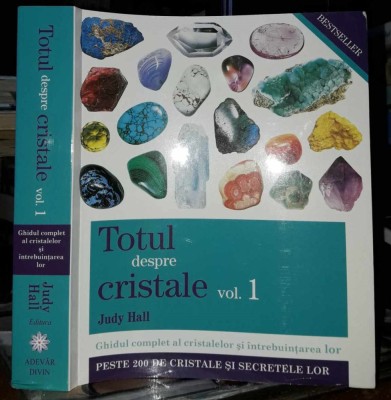 Judy Hall-Totul despre cristale-volumul I foto