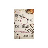 Bread, Wine, Chocolate: The Slow Loss of Foods We Love