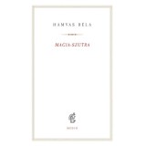 Magia-szutra - Hamvas B&eacute;la