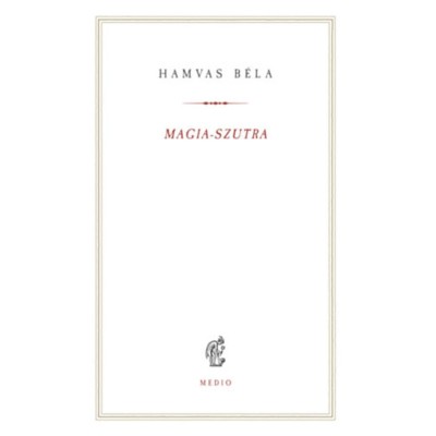 Magia-szutra - Hamvas B&amp;eacute;la foto