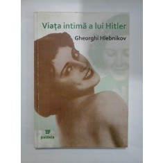 Viata intima a lui Hitler - Gheorghi Hlebnikov