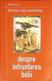SCRISOARE CATRE OMUL BOLNAV. DESPRE INFRUNTAREA BOLII-DANION VASILE-356750