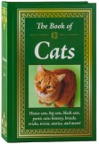 The Book of Cats: House Cats, Big Cats, Black Cats, Poetic Cats: History, Breeds, Tricks, Trivia, Stories, and More!