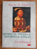 Henric al VIII-lea si Reforma in Anglia - Keith Randell, All, 2000, Istorie, ISBN 9736843939