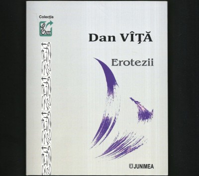 EROTEZII - POEME / POEZII - DAN V&amp;Icirc;ȚĂ - COLECȚIA EXIT foto