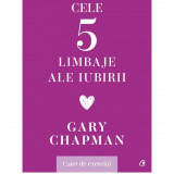 Cele cinci limbaje ale iubirii. Caiet de exercitii, Gary Chapman, Curtea Veche Publishing
