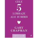 Cumpara ieftin Cele cinci limbaje ale iubirii. Caiet de exercitii, Gary Chapman, Curtea Veche Publishing