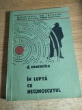 Dumitru Ceacanica - In lupta cu necunoscutul (Ministerul de Interne; Serviciul Cultural, presa si editorial, 1976)