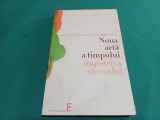 NOUA ARTĂ A TIMPULUI &Icirc;MPOTRIVA STRESULUI *JEAN-LOUIS SERVAN-SCHREIBER /2004 * 14