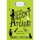 Egy kis arz&eacute;nt a te&aacute;ba? - &Uacute;ril&aacute;nyok nem gyilkolnak 2. - Robin Stevens