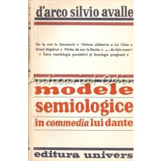 Modele Semiologice In Commedia Lui Dante - D&#039;Arco Silvio Avalle - Tiraj: 4050 Ex