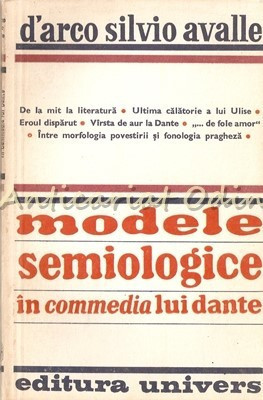 Modele Semiologice In Commedia Lui Dante - D&amp;#039;Arco Silvio Avalle - Tiraj: 4050 Ex foto