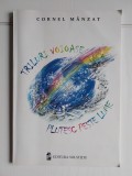 Triluri voioase plutesc peste lume - Cornel Manzat - Editura Solstitiu, Satu Mare 2003