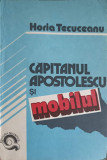 CAPITANUL APOSTOLESCU SI MOBILUL-HORIA TECUCEANU