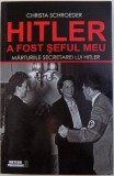 HITLER A FOST SEFUL MEU - MARTURIILE SECRETAREI LUI HITLER de CHRISTA SCHROEDER , 2015 *MICI DEFECTE