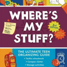 Where's My Stuff? 2nd Edition: The Ultimate Teen Organizing Guide