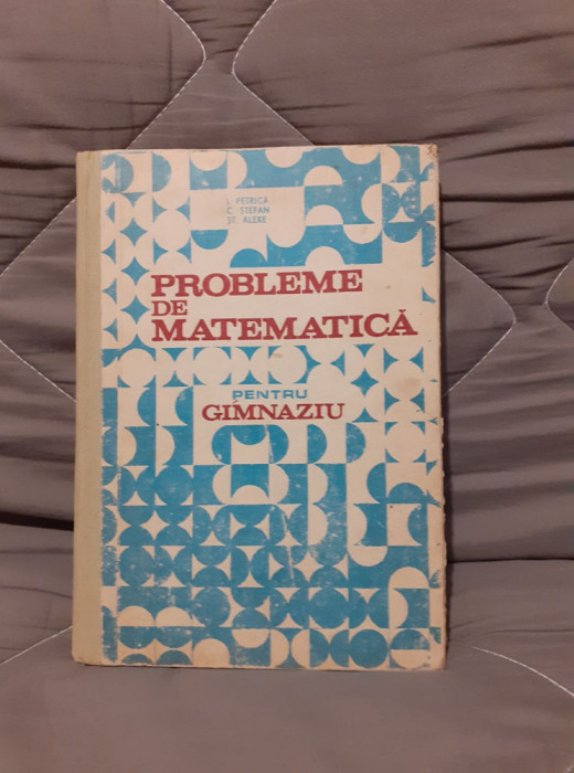 PROBLEME DE MATEMATICA PENTRU GIMNAZIU-ION PETRICA