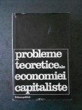 PROBLEME TEORETICE ALE ECONOMIEI CAPITALISTE * DEZBATERI