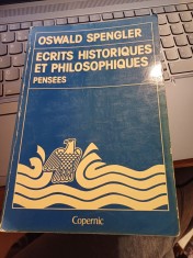 Oswald Spengler - Ecrits historiques et philosophiques. Pensees