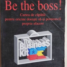 Be the boss! Cartea de capatai pentru oricine isi doreste sa isiu porneasca propria afacere!