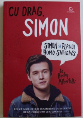SIMON SI PLANUL HOMO SAPIENS , CU DRAG , SIMON , EDITIA A II - A , de BECKY ALBERTALLI , 2018 foto