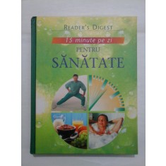 15 minute pe zi PENTRU SANATATE - READER&#039;S DIGEST