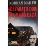 Adevaratii duri nu danseaza - Norman Mailer