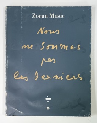 NOUS NE SOMMES PAS LE DERNIERS par ZORAN MUSIC , CATALOG DE EXPOZITIE , 1995 foto