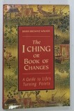 THE I CHING OR BOOK OF CHANGES , A GUIDE TO LIFE ' S TURNING POINTS by BRIAN BROWNE WALKER , 1993