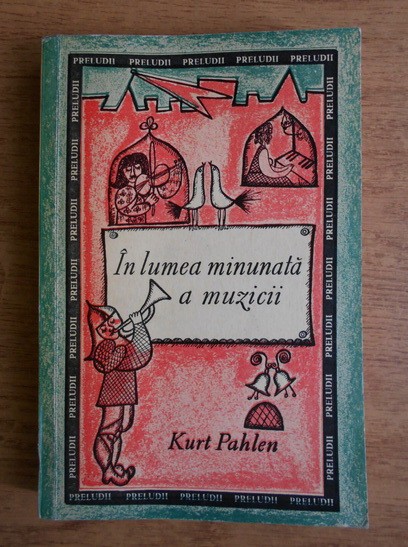 Kurt Pahlen - In lumea minunata a muzicii