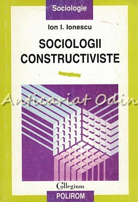 Sociologii Constructiviste - Ion I. Ionescu