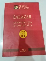 Salazar și revoluția &icirc;n Portugalia - Mircea Eliade