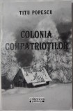 Cumpara ieftin TITU POPESCU - COLONIA COMPATRIOTILOR (CRITERION PUBLISHING, 2006)