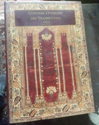&amp;quot; Covoare otomane din Transilvania &amp;quot;, album de arta, multiple ilustratii color foto