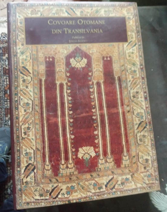 &quot; Covoare otomane din Transilvania &quot;, album de arta, multiple ilustratii color