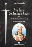 Sub Sabia Cu Straja-n Cruce Iii. (batalia Din Codrii Cozminul - Ion Muscalu ,557438