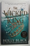 THE WICKED KING by HOLLY BLACK , 2019 * PREZINTA MICI SEMNE DE UZURA