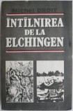 Intalnirea de la Elchingen - Michel Droit - Roman Beletristica