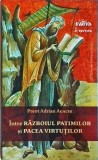Intre razboiul patimilor si pacea virtutilor - Adrian Agachi, carte religioasa, 2019, 278 pagini